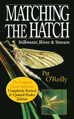 Matching the Hatch: Stillwater, River and Stream - O'Reilly, Pat