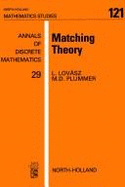 Matching Theory: Volume 29 - Plummer, M D, and Lovsz, L