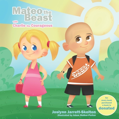 Mateo the Beast: Charlie the Courageous Book 4 - Jarrett-Skelton, Joslynn