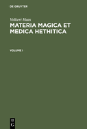 Materia Magica Et Medica Hethitica: Ein Beitrag Zur Heilkunde Im Alten Orient