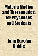 Materia Medica and Therapeutics, for Physicians and Students