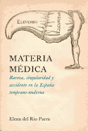 Materia Medica: Rareza, Singularidad y Accidente En La Espana Temprano-Moderna