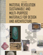 Material Revolution: Sustainable and Multi-Purpose Materials for Design and Architecture