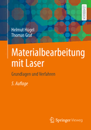 Materialbearbeitung mit Laser: Grundlagen und Verfahren