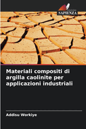 Materiali compositi di argilla caolinite per applicazioni industriali