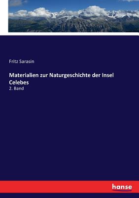 Materialien zur Naturgeschichte der Insel Celebes: 2. Band - Sarasin, Fritz