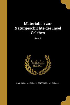 Materialien zur Naturgeschichte der Insel Celebes; Band 2 - Sarasin, Paul 1856-1929, and Sarasin, Fritz 1859-1942