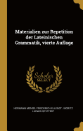 Materialien Zur Repetition Der Lateinischen Grammatik, Vierte Auflage