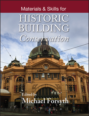 Materials and Skills for Historic Building Conservation - Forsyth, Michael (Editor)