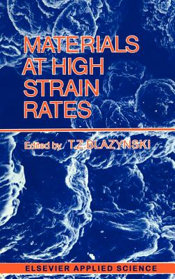 Materials at High Strain Rates - Blazynski, T Z (Editor)