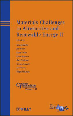 Materials Challenges in Alternative and Renewable Energy II - Wicks, George (Editor), and Simon, Jack (Editor), and Zidan, Ragaiy (Editor)