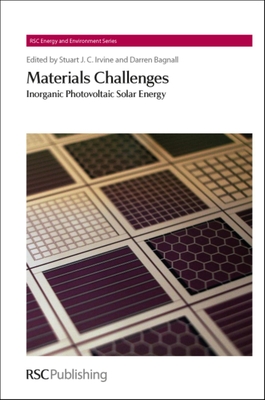 Materials Challenges: Inorganic Photovoltaic Solar Energy - Irvine, Stuart J C (Editor)