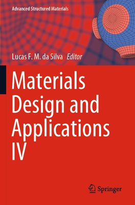 Materials Design and Applications IV - da Silva, Lucas F. M. (Editor)