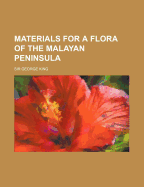 Materials for a Flora of the Malayan Peninsula