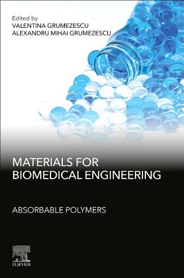 Materials for Biomedical Engineering: Absorbable Polymers - Grumezescu, Alexandru (Editor), and Grumezescu, Valentina (Editor)