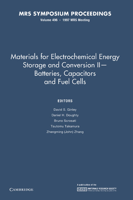 Materials for Electrochemical Energy Storage and Conversion II-Batteries, Capacitors and Fuel Cells: Volume 496 - Ginley, David S. (Editor), and Doughty, Daniel H. (Editor), and Scrosati, Bruno (Editor)