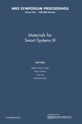 Materials for Smart Systems III: Volume 604 - Wun-Fogle, Marilyn (Editor), and Uchino, Kenji (Editor), and Ito, Yukio (Editor)