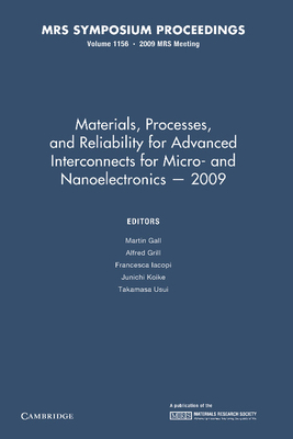 Materials, Processes and Reliability for Advanced Interconnects for Micro- and Nanoelectronics - 2009: Volume 1156 - Gall, Martin (Editor), and Grill, Alfred (Editor), and Lacopi, Francesca (Editor)