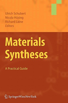 Materials Syntheses: A Practical Guide - Schubert, Ulrich (Editor), and Hsing, Nicola (Editor), and Laine, Richard (Editor)