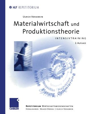 Materialwirtschaft Und Produktionstheorie: Intensivtraining - Vossebein, Ulrich (Editor), and Drosse, Volker (Editor)