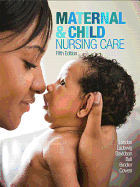 Maternal & Child Nursing Care Plus Mylab Nursing with Pearson Etext -- Access Card Package