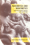 Maternities and Modernities: Colonial and Postcolonial Experiences in Asia and the Pacific