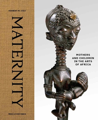 Maternity: Mothers and Children in the Arts of Africa - Cole, Herbert M