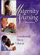 Maternity Nursing (Book ) - Lowdermilk, Deitra Leonard, Rnc, PhD, Faan, and Bobak, Irene M, RN, MS, PhD, Faan, and Perry, Shannon E, RN, PhD, Faan