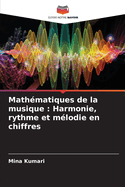 Mathmatiques de la musique: Harmonie, rythme et mlodie en chiffres