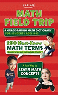 Math Field Trip: A Grade-Raising Dictionary for Students Ages 9-12