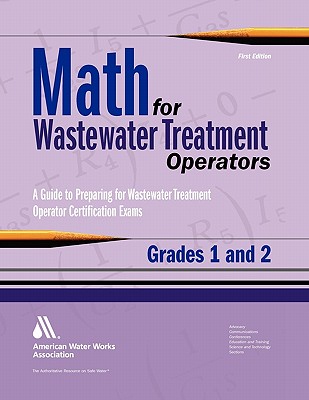 Math for Wastewater Treatment Operators Grades 1 & 2: Practice Problems to Prepare for Wastewater Treatment Operator Certification Exams - Giorgi, John