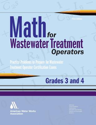 Math for Wastewater Treatment Operators Grades 3 & 4: Practice Problems to Prepare for Wastewater Treatment Operator Certification Exams - Giorgi, John