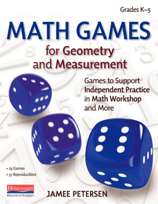 Math Games for Geometry and Measurement: Games to Support Independent Practice in Math Workshop and More - Petersen, Jamee