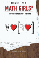 Math Girls 3: Godel's Incompleteness Theorems