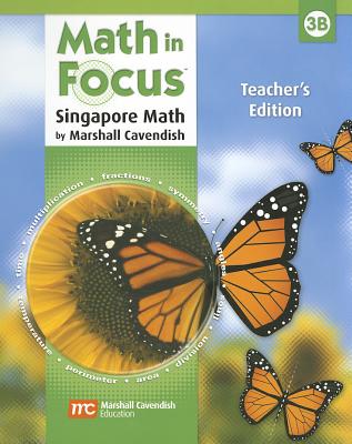 Math in Focus: Singapore Math: Teacher's Edition, Book B Grade 3 2009 - Martin, Curtis H, and Great Source (Prepared for publication by)