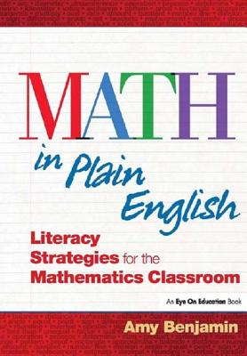 Math in Plain English: Literacy Strategies for the Mathematics Classroom - Benjamin, Amy