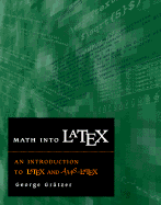 Math Into Latex: An Introduction to Latex and Ams-Latex