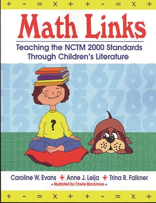 Math Links: Teaching the NCTM 2000 Standards Through Children's Literature - Evans, Caroline, and Leija, Anne