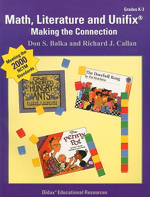 Math, Literature and Unifix, Grades K-3: Making the Connection - Balka, Don S, and Callan, Richard J