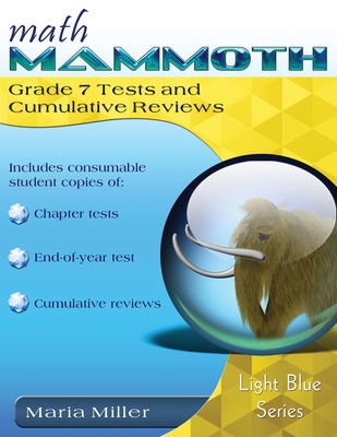 Math Mammoth Grade 7 Tests and Cumulative Reviews - Miller, Maria, Dr.