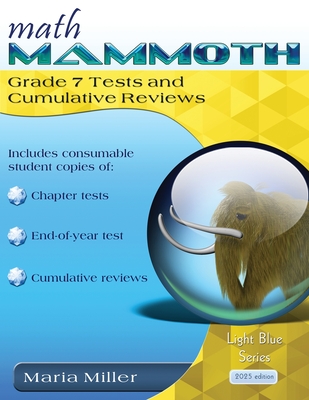 Math Mammoth Grade 7 Tests and Cumulative Reviews - Miller, Maria