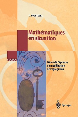 Math?matiques En Situation: Issues de L'?preuve de Mod?lisation de L'Agr?gation - Ruget, Claudine (Editor)