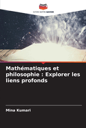 Math?matiques et philosophie: Explorer les liens profonds