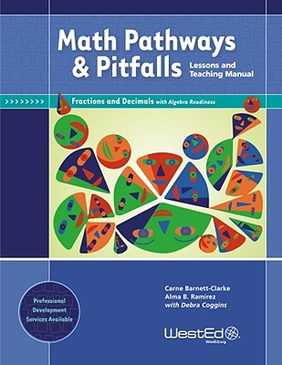 Math Pathways & Pitfalls: Lessons and Teaching Manual: Fractions and Decimals with Algebra Readiness - Barnett-Clarke, Carne, and Ramirez, Alma B, and Coggins, Debra