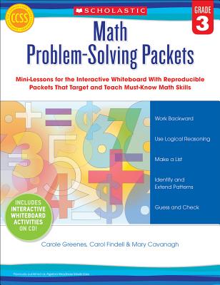 Math Problem-Solving Packets, Grade 3: Mini-Lessons for the Interactive Whiteboard with Reproducible Packets That Target and Teach Must-Know Math Skills - Greenes, Carole, and Findell, Carol, and Cavanagh, Mary