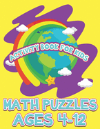 Math puzzles for kids: activity workbook for kids with fun puzzles: mathematical puzzles, easy sudoku, Mathematical operations for girl and boy...education book for age 4-12 to your children, toddlers, kids..