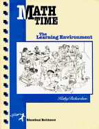 Math Time: The Learning Environment - Richardson, Kathy, and Russell, Sheryl (Editor), and Antell, Karen (Editor)