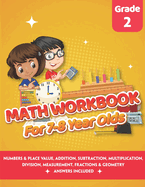 Math Workbook for 7-8 Year Olds: Math Practice Exercise Book 2nd grade (Answers Included) - Comparing, Ordering Numbers, Addition, Subtraction, Multiplication, Division, Telling the Time, Fractions, Geometry and Measurement - Grade 2