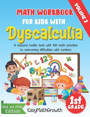 Math Workbook For Kids With Dyscalculia. A resource toolkit book with 100 math activities to overcoming difficulties with numbers. Volume 2. Black & White Edition. - Easymathgrowth