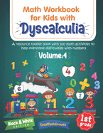 Math Workbook For Kids Withs Dyscalculia. A Resource Toolkit Book with 100 Math Activities to Help Overcome Difficulties with Numbers. Volume 4. Full Color Edition